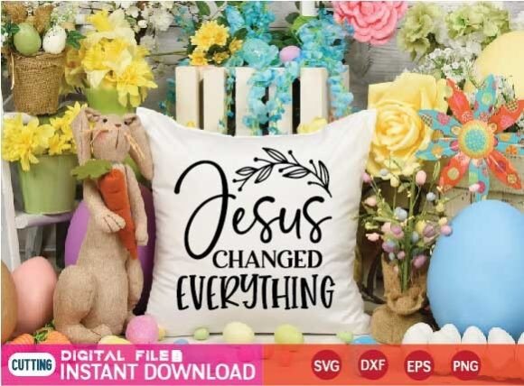 Jesus Changed Everything Svg Crafts
