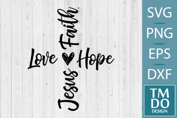 Jesus SVG, Faith Svg, Hope Svg, Love Svg in Crafts