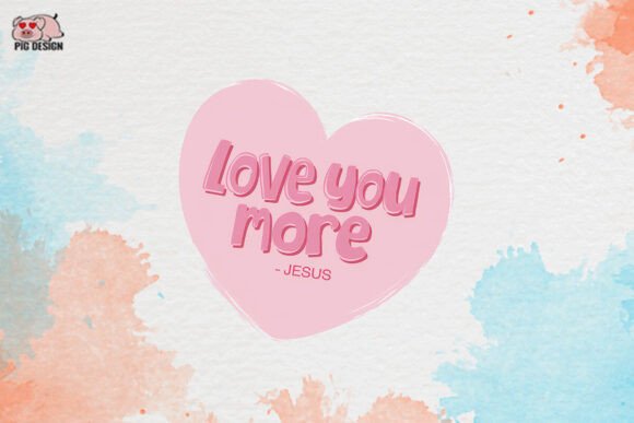 Love You More Jesus Clipart PNG and Crafts