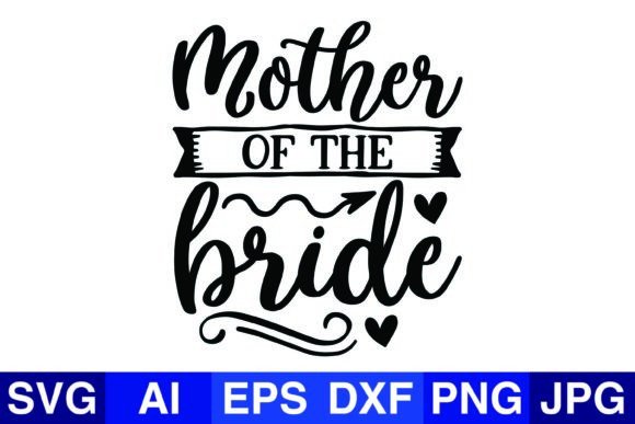 Mother of the Bride Wedding Svg Png Crafts